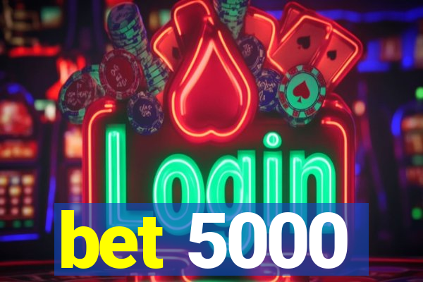 bet 5000